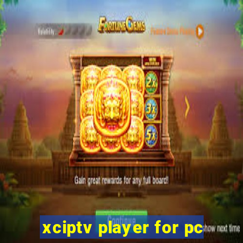 xciptv player for pc